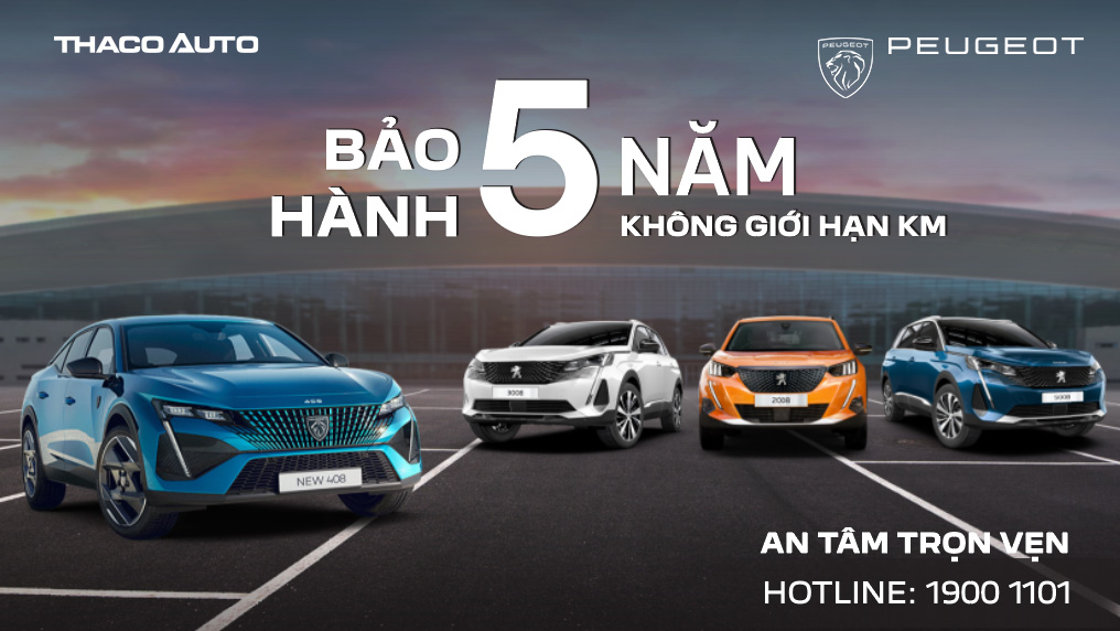 THACO AUTO áp dụng chính sách bảo hành “5 NĂM KHÔNG GIỚI HẠN KILOMET” cho xe Peugeot