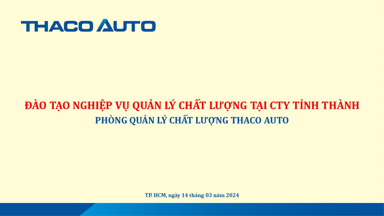 THACO AUTO Quảng Nam tham gia chương trình đào tạo “Nghiệp vụ quản lý chất lượng xe cho nhân sự Quản lý Chất lượng Công ty tỉnh thành”